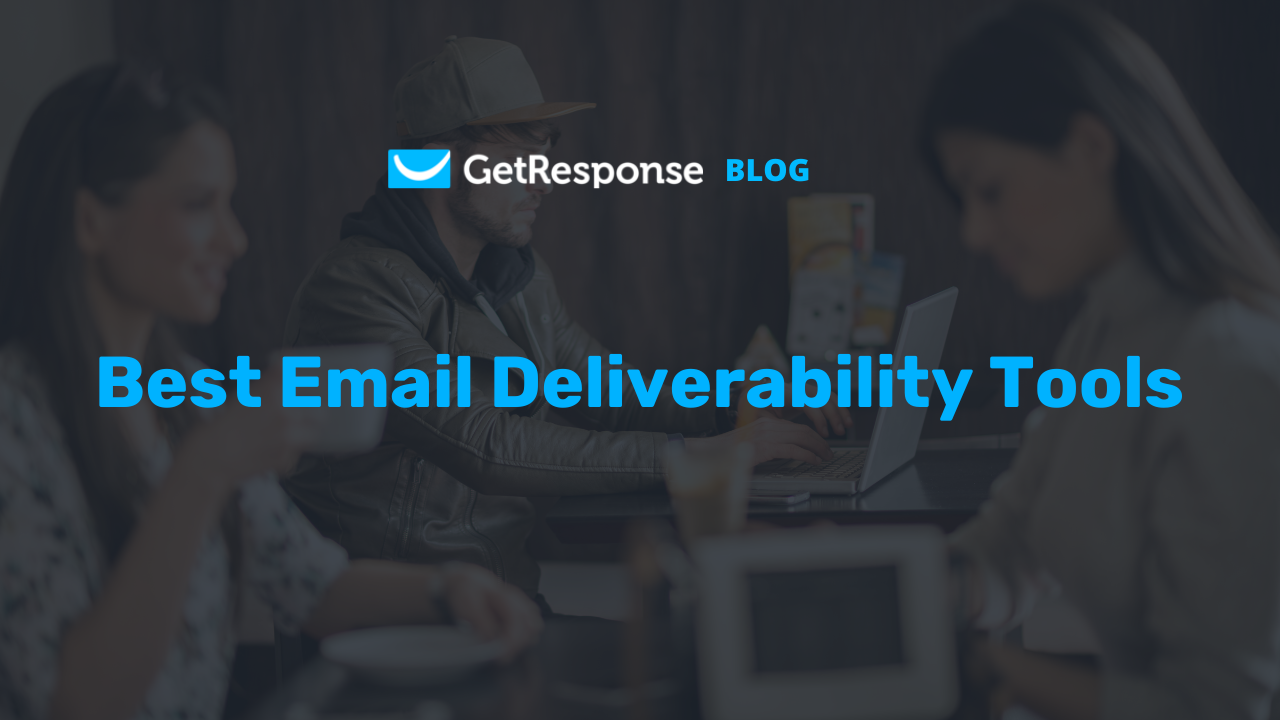 10+ Best Email Deliverability Tools for 2025 (Ranked & Compared)