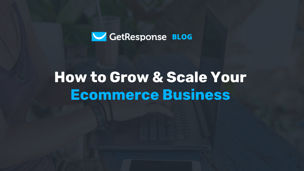 How to Grow & Scale an Ecommerce Business (2025 Guide)