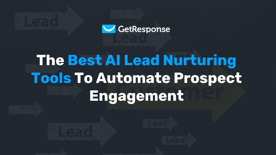 5 best AI lead nurturing tools to automate prospect engagement